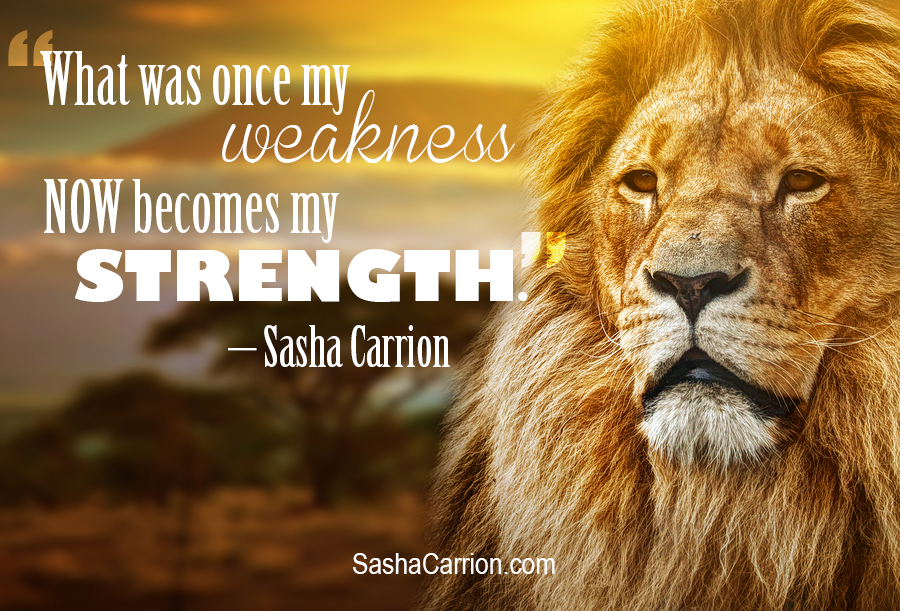 sasha-says-turn-weakness-into-strength