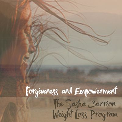 Forgiveness and Empowerment The Sasha Carrion Weight Loss Program