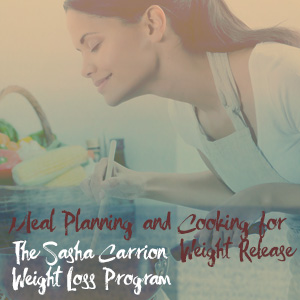 Meal Planning and Cooking The Sasha Carrion Weight Loss Program