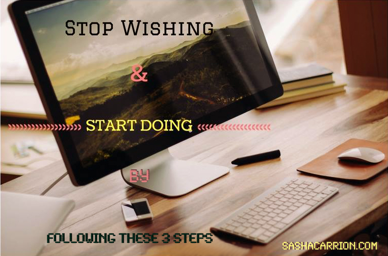 stop wishing and start doing