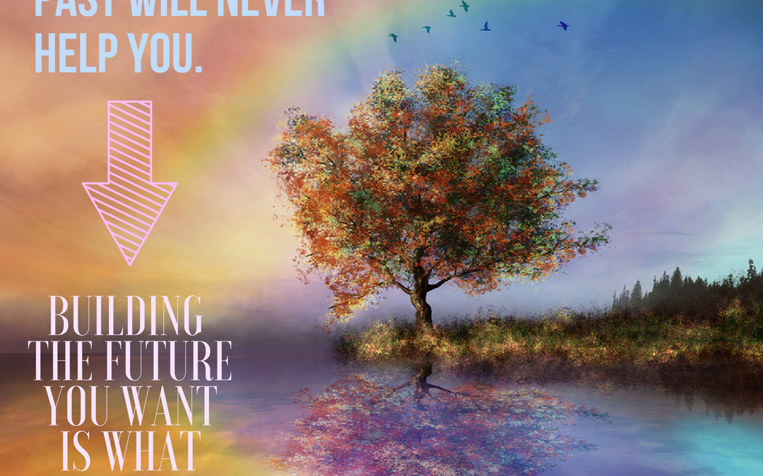 It’s Time To Stop Dwelling On The Past. It Only Holds You Back.