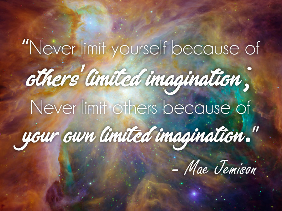 Never Limit Yourself Because of the Imagination of Other People