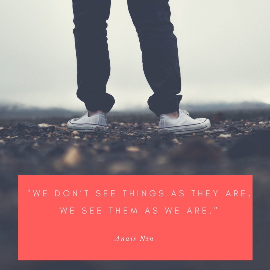 How do you tend to see the people and things around you?