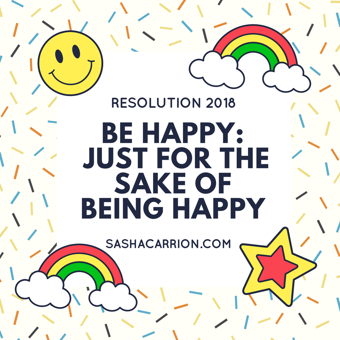 Be Happy: Just For The Sake Of Being Happy