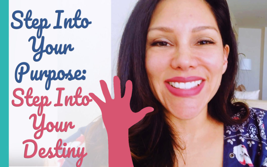 Step Into Your Purpose: Step Into Your Destiny